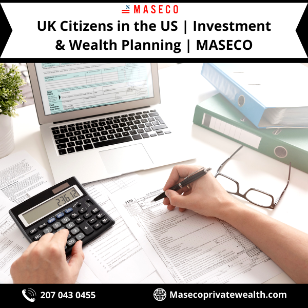 Uk Citizens In The Us | Investment & Wealth Planning | Maseco